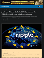 Just-In: Ripple Debuts EU Expansion for RLUSD Stablecoin Via Luxembourg
