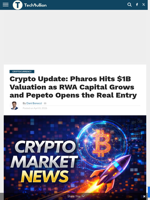 Crypto Update: Pharos Hits $1B Valuation as RWA Capital Grows and Pepeto Opens the Real Entry - TechBullion