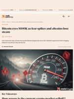 Bitcoin eyes $100K as fear spikes and altcoins lose steam - AMBCrypto
