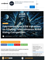 Polymarket Eyes $15B Valuation as Funding Talks Advance Amid Rising Competition | Live Bitcoin News