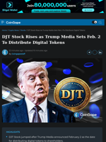 DJT Stock Rises as Trump Media Sets Feb. 2 To Distribute Digital Tokens