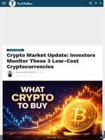 Crypto Market Update: Investors Monitor These 3 Low-Cost Cryptocurrencies - TechBullion