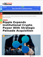 Ripple Expands Institutional Crypto Power With Strategic Palisade Acquisition - The Crypto News Wire