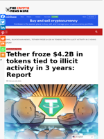 Tether froze $4.2B in tokens tied to illicit activity in 3 years: Report - The Crypto News Wire