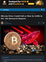 Bitcoin Price Could Fall or Rise by $20K in Q4, 10x Research Reports