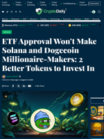 ETF Approval Won’t Make Solana and Dogecoin Millionaire-Makers: 2 Better Tokens to Invest In - Crypto Daily