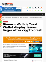 Binance Wallet, Trust Wallet display issues linger after crypto crash - The Crypto News Wire