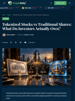 Tokenized Stocks vs Traditional Shares: What Do Investors Actually Own? - Crypto Daily