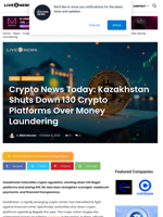 Crypto News Today: Kazakhstan Shuts Down 130 Crypto Platforms Over Money Laundering | Live Bitcoin News