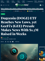 Dogecoin (DOGE) ETF Reaches New Lows, yet GeeFi's (GEE) Presale Makes News With $1.3M Raised in Weeks - Crypto Daily