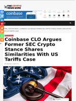 Coinbase CLO Argues Former SEC Crypto Stance Shares Similarities With US Tariffs Case - The Crypto News Wire