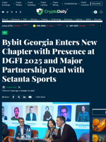 Bybit Georgia Enters New Chapter with Presence at DGFI 2025 and Major Partnership Deal with Setanta Sports - Crypto Daily
