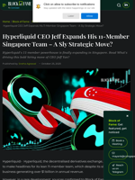 Hyperliquid CEO Jeff Expands His 11-Member Singapore Team - A Sly Strategic Move?