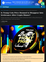 Is Trump Coin Price Doomed to Disappear Into Irrelevance After Crypto Dinner?
