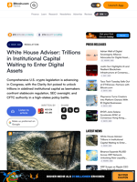 White House Adviser: Trillions in Institutional Capital Waiting to Enter Digital Assets – Regulation Bitcoin News