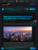 HKMC Advocates Retirement Planning with 'HKMC Retire 3' at Public Event - Blockchain.News
