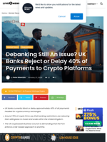 Debanking Still An Issue? UK Banks Reject or Delay 40% of Payments to Crypto Platforms | Live Bitcoin News