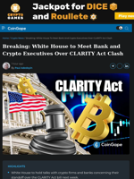 Breaking: White House to Meet Bank and Crypto Executives Over CLARITY Act Clash