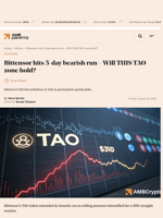 Bittensor hits 5-day bearish run – Will THIS TAO zone hold? - AMBCrypto