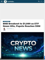 BNB Breakout to $1,089 as ETF News Hits, Pepeto Reaches $9M - TechBullion