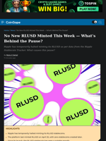 No New RLUSD Minted This Week — What’s Behind the Pause?