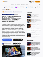 Larry Fink Comes out as Bullish, CFTC Intervenes With Kalshi, and More