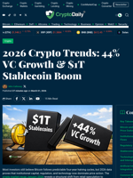2026 Crypto Trends: 44% VC Growth & $1T Stablecoin Boom - Crypto Daily