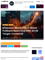 Ethereum News: ETH 3-Wave Pullback Nears End with $5.5K Target, Fundstrat | Live Bitcoin News