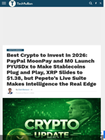 Best Crypto to Invest In 2026: PayPal MoonPay and M0 Launch PYUSDx to Make Stablecoins Plug and Play, XRP Slides to $1.38, but Pepeto’s Live Suite Makes Intelligence the Real Edge - TechBullion