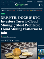 XRP, ETH, DOGE & BTC Investors Turn to Cloud Mining: 7 Most Profitable Cloud Mining Platforms to Join - Crypto Daily