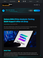 Solana (SOL) Price Analysis: Testing $225 Support After 6% Drop - Blockchain.News