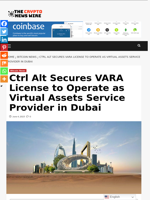 Ctrl Alt Secures VARA License to Operate as Virtual Assets Service Provider in Dubai - The Crypto News Wire