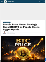 Bitcoin Price News: Strategy Buys $1B BTC as Pepeto Opens Bigger Upside - TechBullion
