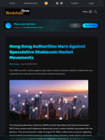 Hong Kong Authorities Warn Against Speculative Stablecoin Market Movements - Blockchain.News