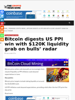 Bitcoin digests US PPI win with $120K liquidity grab on bulls' radar - The Crypto News Wire