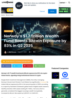 Norway’s $1.7 Trillion Wealth Fund Boosts Bitcoin Exposure by 83% in Q2 2025 | Live Bitcoin News