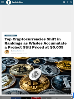 Top Cryptocurrencies Shift in Rankings as Whales Accumulate a Project Still Priced at $0.035 - TechBullion