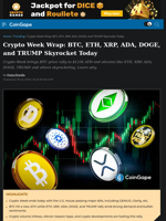 Crypto Week Wrap: BTC, ETH, XRP, ADA, DOGE, and TRUMP Skyrocket Today