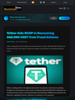 Tether Aids RCMP in Recovering 460,000 USDT from Fraud Scheme - Blockchain.News