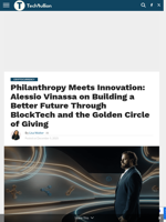 Philanthropy Meets Innovation: Alessio Vinassa on Building a Better Future Through BlockTech and the Golden Circle of Giving - TechBullion