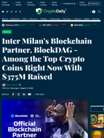Inter Milan’s Blockchain Partner, BlockDAG - Among the Top Crypto Coins Right Now With $375M Raised - Crypto Daily