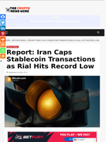 Report: Iran Caps Stablecoin Transactions as Rial Hits Record Low - The Crypto News Wire