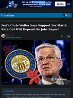 Chris Waller Says Support For March Fed Rate Cut Will Depend On Jobs Report