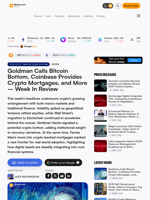 Goldman Calls Bitcoin Bottom, Coinbase Provides Crypto Mortgages, and More – Week In Review – News Bitcoin News