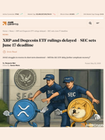 XRP and Dogecoin ETF rulings delayed - SEC sets June 17 deadline - AMBCrypto