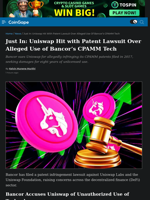 Uniswap Hit with Patent Lawsuit Over Alleged Use of Bancor's CPAMM Tech