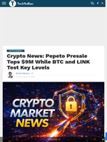 Crypto News: Pepeto Presale Tops $9M While BTC and LINK Test Key Levels - TechBullion