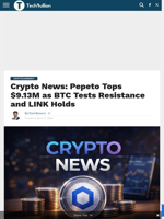Crypto News: Pepeto Tops $9.13M as BTC Tests Resistance and LINK Holds - TechBullion