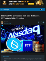 BREAKING: 21Shares SUI and Polkadot ETFs Gain DTCC Listing
