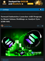 Forward Industries Launches $4B Program to Boost Solana Holdings as Analyst Eyes $500 SOL